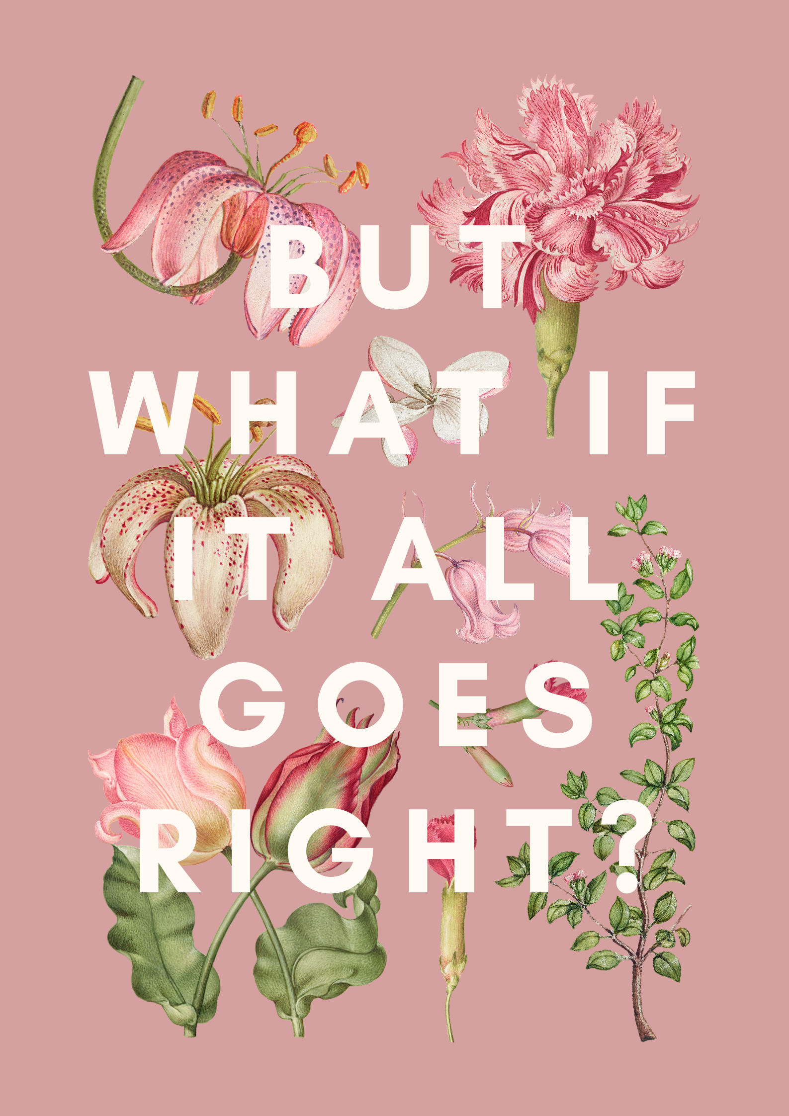 Floral design with text 'But what if it all goes right?' on a pink background
