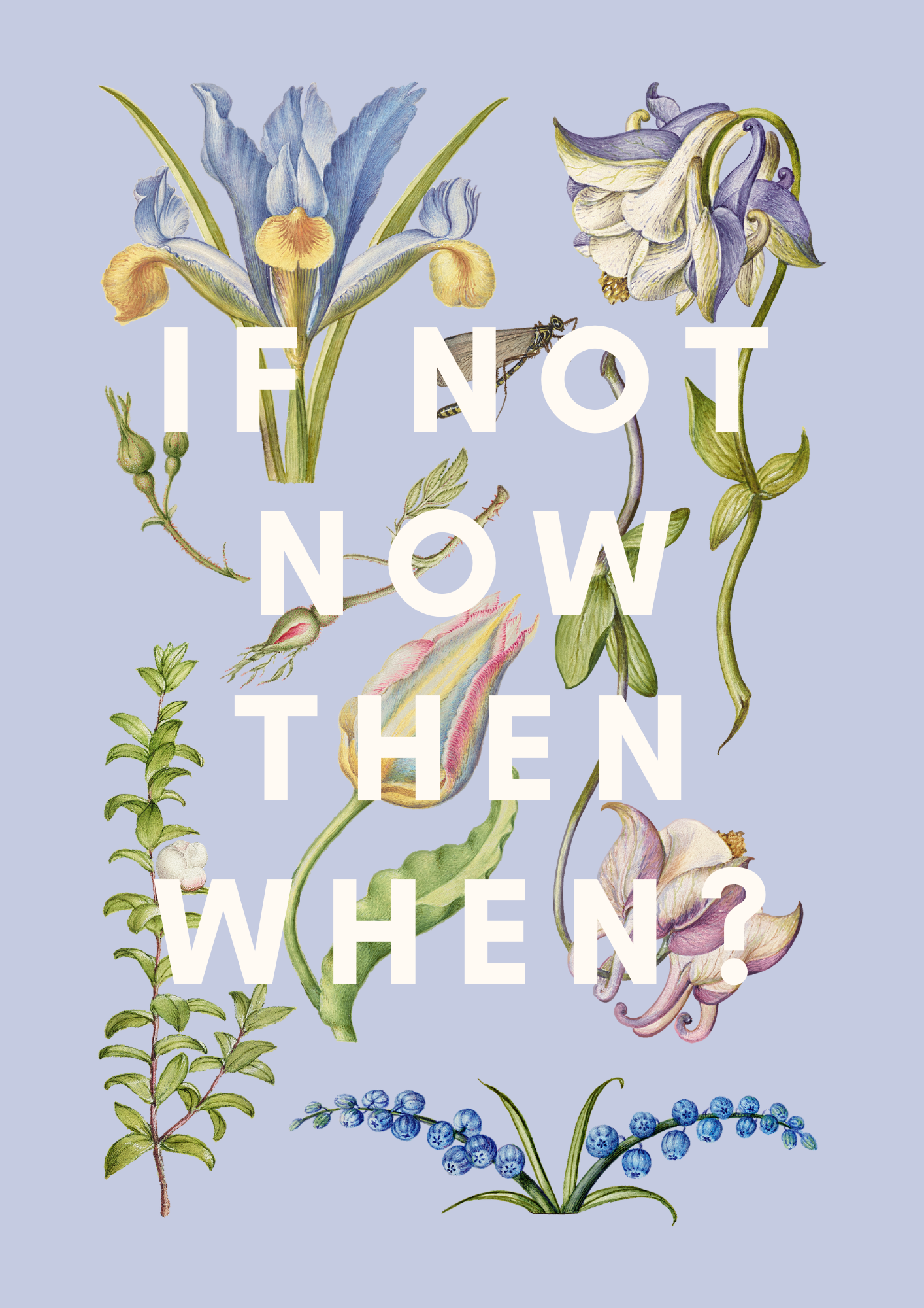 If Not Now Then When Floral Print