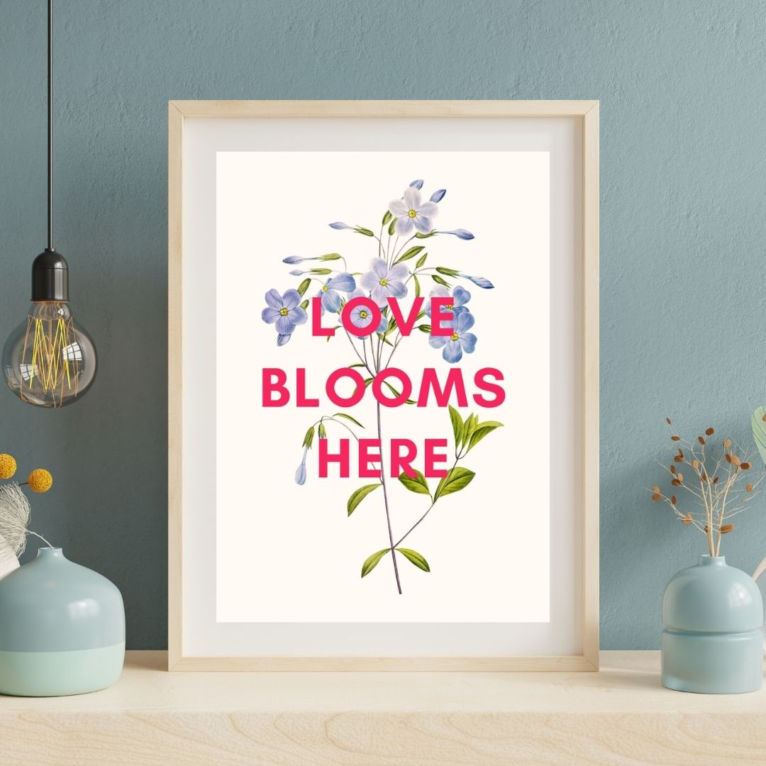 'Love Blooms Here' Flower Print