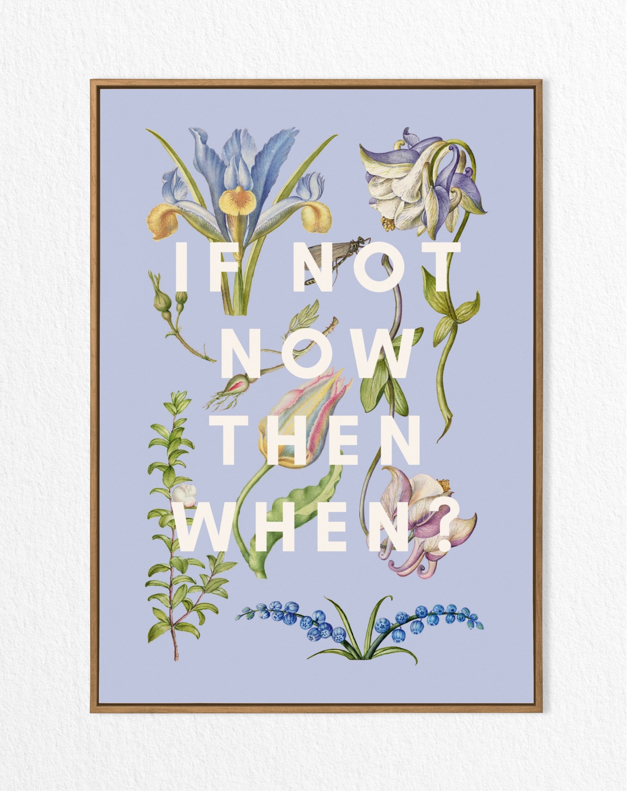 If Not Now Then When Floral Print