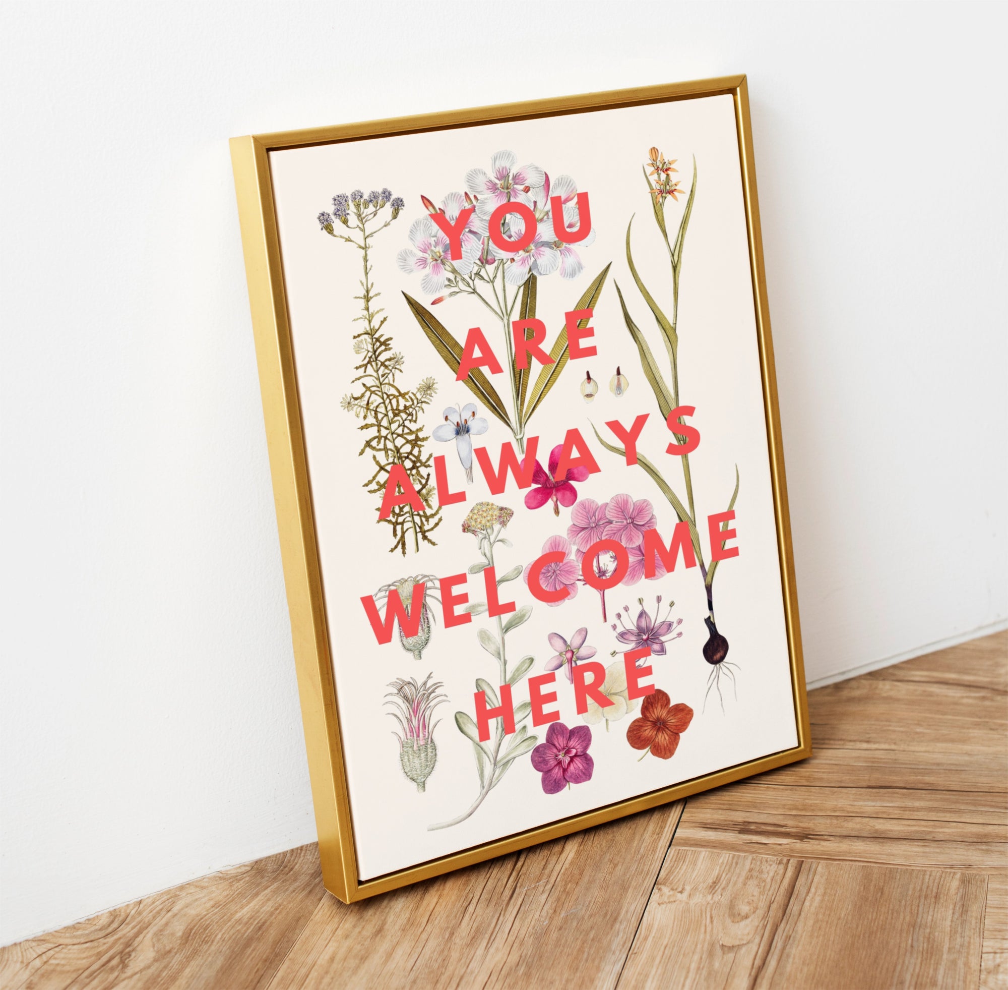 You are Always Welcome Here Floral Print