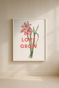 Let Love Grown Lily Print