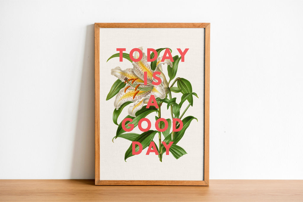 Today is a Good Day Lily Print