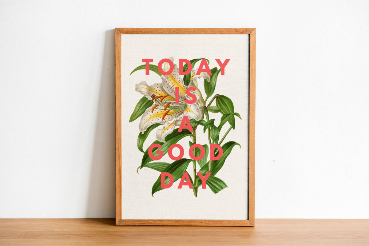 Today is a Good Day Lily Print