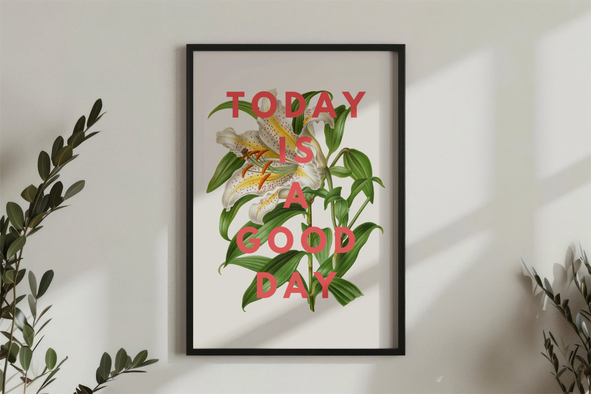 Today is a Good Day Lily Print