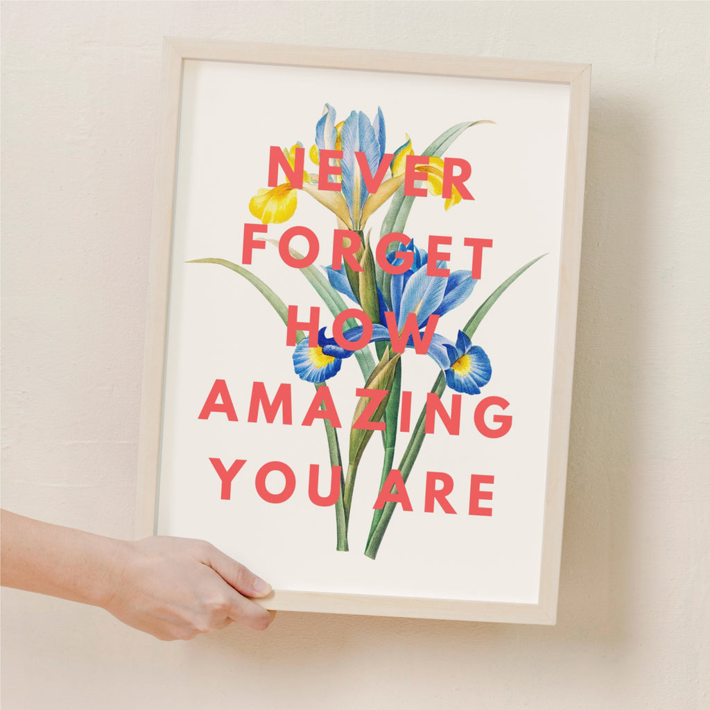 Never Forget How Amazing You are Vintage Iris Print