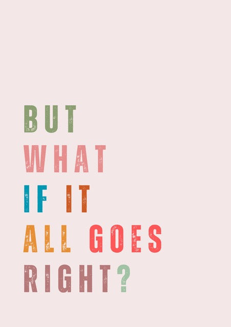 But What If It All Goes Right? Giclee Print