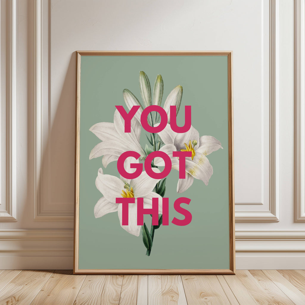 You Got This Floral Print